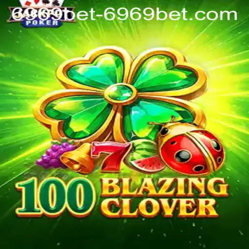 Unlocking the Excitement of 100BlazingClover: A Comprehensive Guide